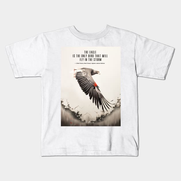 National Native American Heritage Month: "The eagle is the only bird that will fly in the storm..." — Chief Henry Red Cloud, Lakota Kids T-Shirt by Puff Sumo